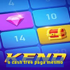 o cash tree paga mesmo